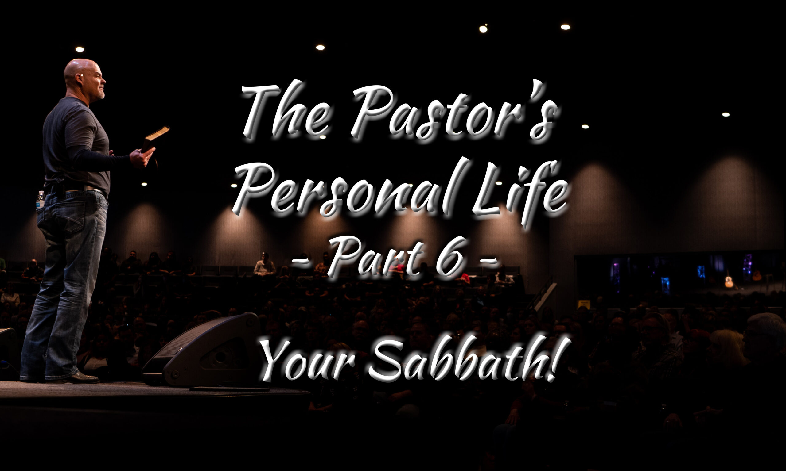The Pastor’s Personal Life – Part 6 – Your Sabbath