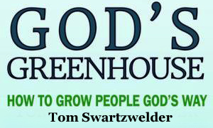 God’s Greenhouse: Growing People God’s Way