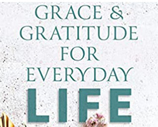 Grace & Gratitude For Everyday Life