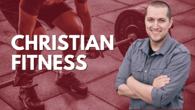 The Christian’s Guide to Health: How to Nourish Your Body and Soul