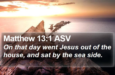“That day Jesus went out of the house . . .”