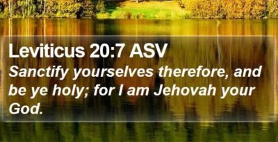 Leviticus-20-7-ASV-Sanctify-yourselves-therefore-and-be-ye-holy–I03020007-L01