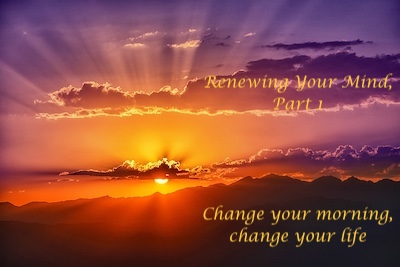 Renewing Your Mind, Part 1