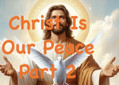 Christ Is Our Peace – 2