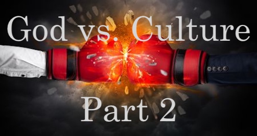 God vs. Culture Part 2