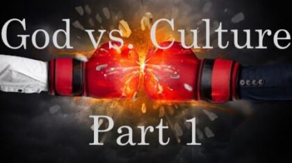 God vs. Culture Part 1