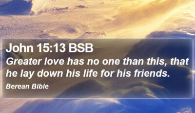 John-15-13-BSB-Greater-love-has-no-one-than-this-that-he-lay-I43015013-L01