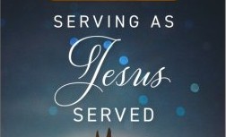 Serving as Jesus Served: Practical Ways to Love Others
