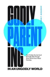 Andrew Linder - Godly Prenting