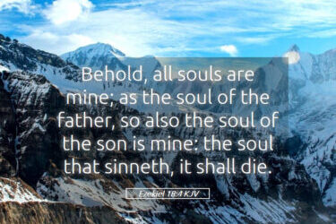 Ezekiel-18-4-KJV-Behold-all-souls-are-mine-as-the-soul-of-the-I26018004-L05